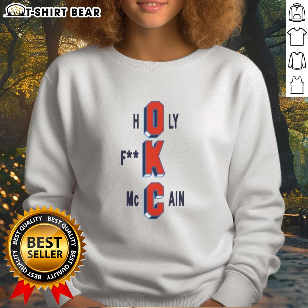Awesome Oklahoma City Thunder Holy Fck Mccain Basketball Sweatshirt Alt Text: Oklahoma City Thunder sweatshirt featuring Holy F*ck McCain design, perfect for basketball fans and cozy wear.