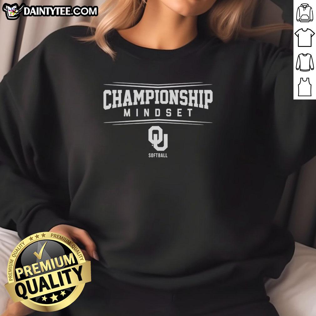 awesome-oklahoma-sooners-softball-championship-mindset-sweatshirt Awesome Oklahoma Sooners Softball Championship Mindset Sweatshirt showcasing team pride and athletic spirit.