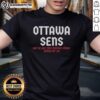 Alt Text: Awesome Ottawa Sens 'Weve Got That Hockey Show Going For Us' T-Shirt featuring team colors and logo.