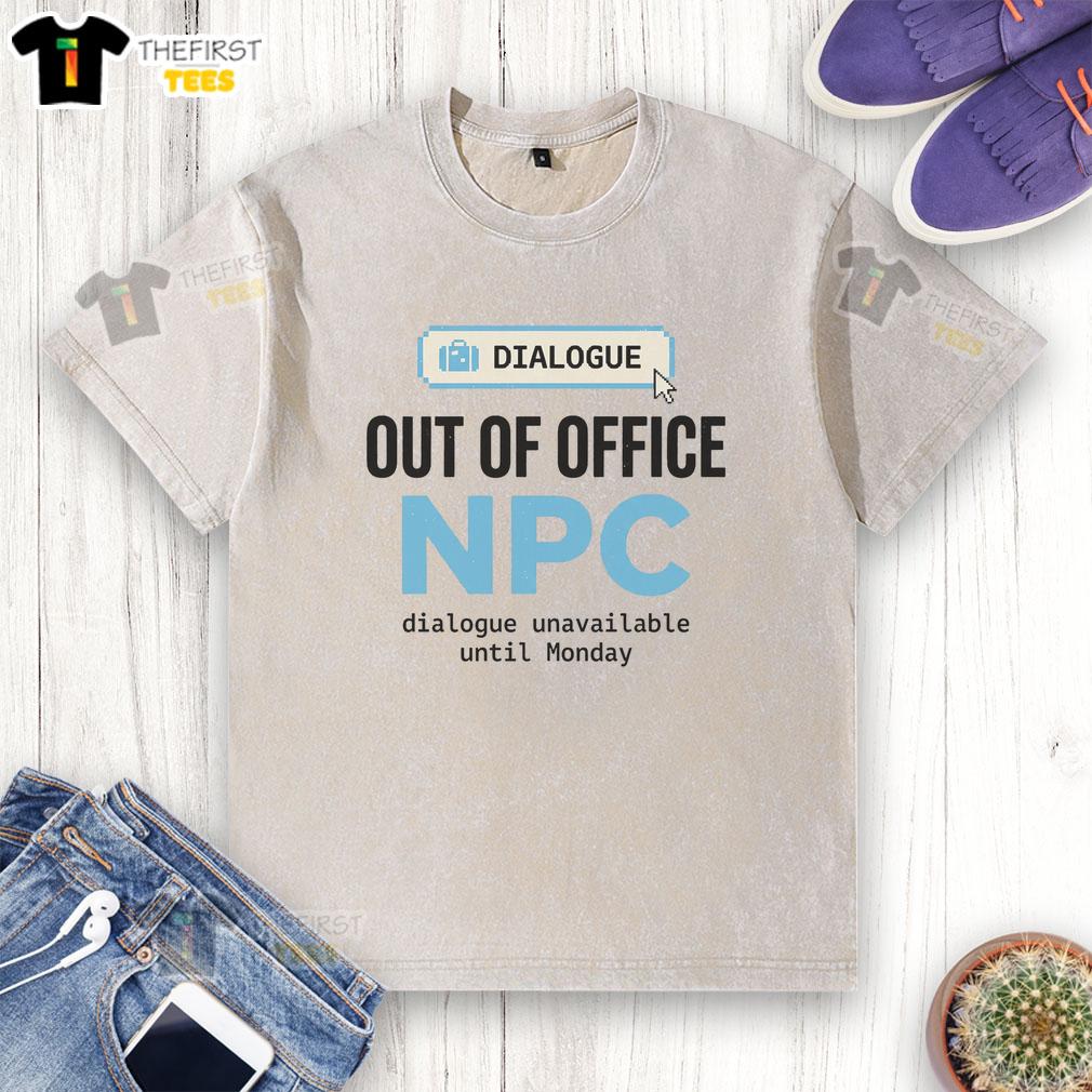 awesome-out-of-office-npc-dialogue-unavailable-until-monday-washed-t-shirt Awesome out-of-office NPC dialogue on a washed t-shirt, humorously stating 'Unavailable Until Monday' design.