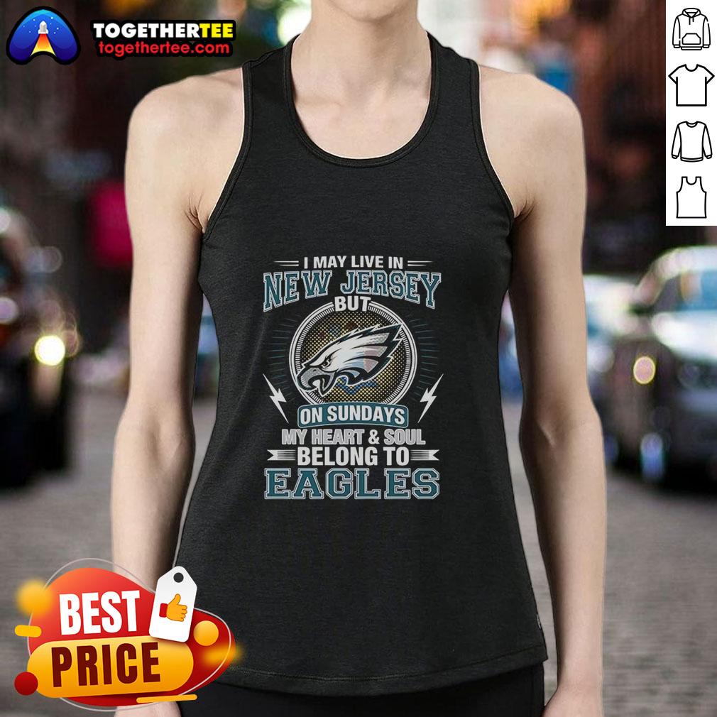Awesome Philadelphia Eagles NFL I May Live In New Jersey On Sundays My Heart And Soul Belong To Eagles Tank Top Philadelphia Eagles tank top showcasing team pride, perfect for fans living in New Jersey on game day.