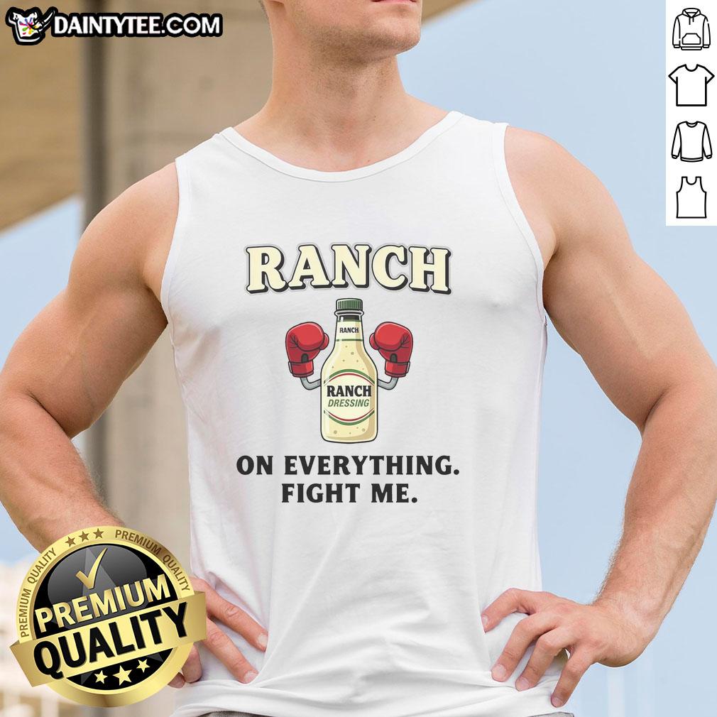 awesome-ranch-on-everything-fight-me-tank-top Awesome Ranch On Everything Fight Me Tank Top featuring bold text on a stylish black background, perfect for casual wear.