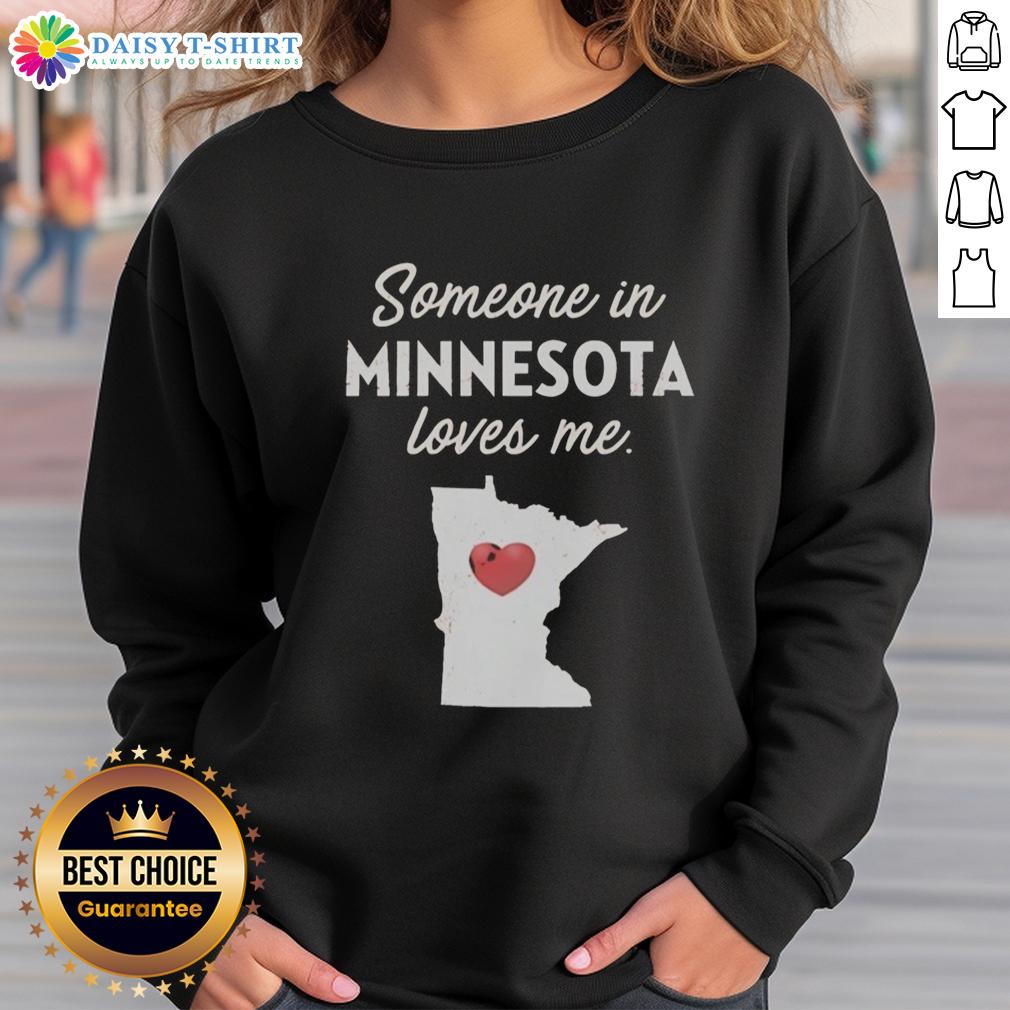 Awesome Someone In Minnesota Loves Me Sweatshirt Alt Text: Cozy 'Awesome Someone In Minnesota Loves Me' sweatshirt in vibrant colors, perfect for showing Minnesota pride.