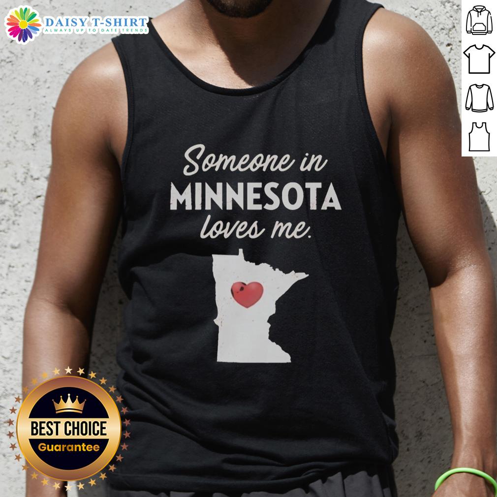 Awesome Someone In Minnesota Loves Me Tank Top Awesome tank top with 'Someone in Minnesota Loves Me' design, perfect for showing local pride and style.