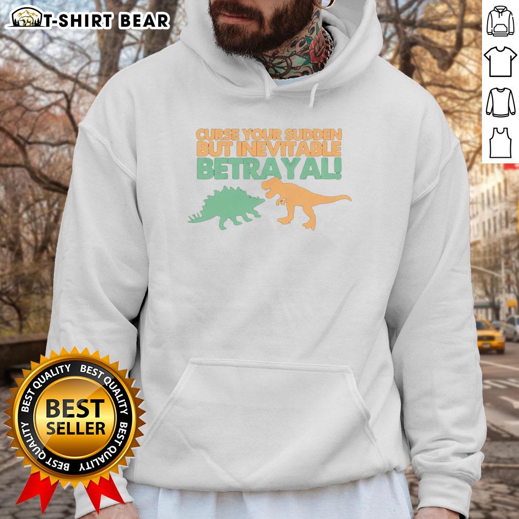 Awesome Sudden But Inevitable Betrayal Hoodie Awesome Sudden But Inevitable Betrayal Hoodie featuring bold graphic design, perfect for fans of witty apparel and pop culture.