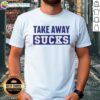 Awesome Take Away Sucks T-Shirt featuring a bold graphic design for food lovers and humorous fashion enthusiasts.