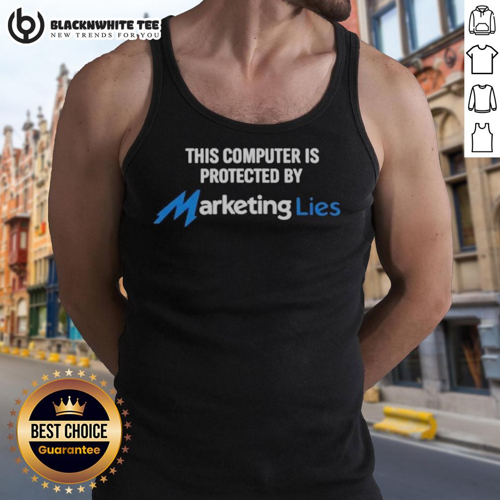 Awesome This Computer Is Protected By Marketing Lies Tank Top Awesome tank top featuring the phrase 'This Computer Is Protected By Marketing Lies' for tech enthusiasts.
