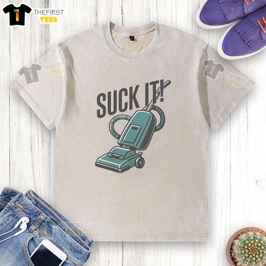 awesome-vacuum-cleaner-suck-it-washed-t-shirt Awesome vacuum cleaner graphic on a Suck It washed t-shirt, perfect for cleaning enthusiasts and quirky fashion lovers.