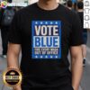 Awesome Vote Blue Fire Every Maga Out Of Office T-Shirt