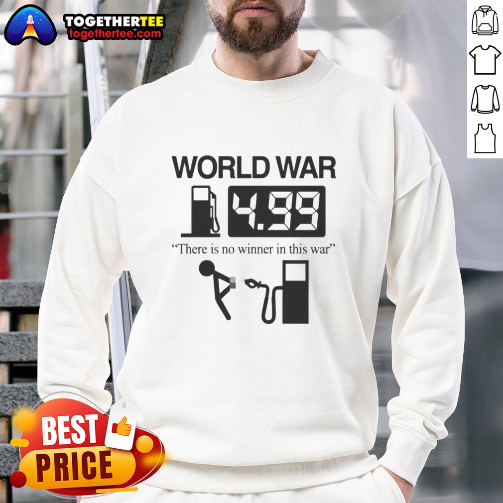 Awesome World War There Is No Winner In This War Sweatshirt Awesome World War sweatshirt featuring a powerful message: 'There Is No Winner In This War' for peace advocates.
