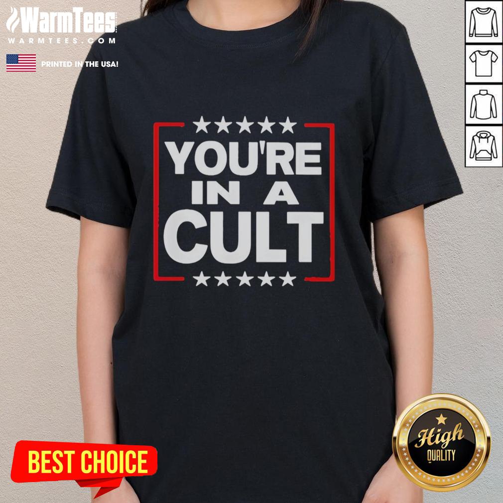 awesome-youre-in-a-cult-satirical-political-statement-stars-ladies-tee Awesome You're In A Cult satirical political statement tee featuring stars and ladies design, perfect for bold fashion.
