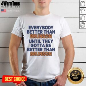 Alt Text: Funny T-shirt featuring Pretty New York Knicks Everybody Better Than Brunson design, perfect for Knicks fans.