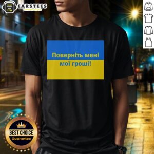 Premium Ukrainian Return My Money T-Shirt featuring a bold statement design for supporters of Ukrainian causes.