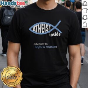 Original Atheist Inside T-Shirt featuring 'Powered By Logic & Reason' slogan, perfect for rational thinkers and atheism advocates.