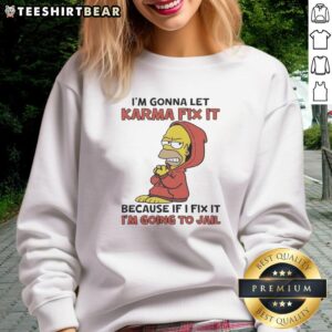 Funny Homer Simpson sweatshirt with 'I'm gonna let karma fix it' quote, perfect for casual wear and pop culture fans.