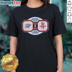 Original Oklahoma City Thunder vs Houston Rockets 2026 NBA Playoffs Western Conference Semifinals ladies tee design.