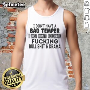 Stylish tank top featuring the phrase 'I Don't Have A Bad Temper, I Just Don't Tolerate Bullshit and Drama' for casual wear.