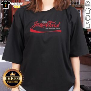 Pretty Enjoy Jesus Christ Thou Shalt Never Thirst Coca-Cola Logo Style T-Shirt - Image 3