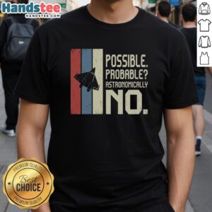 Premium Possible Probable Astronomically No T-Shirt featuring a unique graphic design for astronomy enthusiasts.