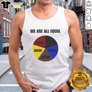 Colorful pie chart tank top featuring 'We Are All Equal' design celebrating Native, Asian, Latino, and White diversity.