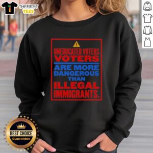 Nice uneducated voters are more dangerous than illegal immigrants sweatshirt design featuring bold text on a casual top.