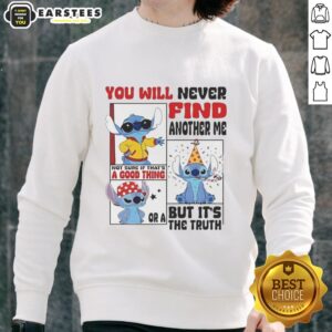 Premium Lilo and Stitch sweatshirt featuring 'You will never find another me, not sure if that's a good thing' print.