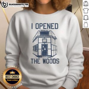 Cozy Top I Opened The Woods sweatshirt featuring a nature-inspired design, perfect for outdoor enthusiasts.