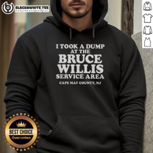 Cozy hoodie featuring 'I Took A Dump At The Bruce Willis Service Area' design, perfect for fans in Cape May County, NJ.