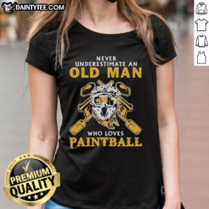 Alt Text: Pretty Never Underestimate An Old Man Who Loves Paintball Ladies Tee, featuring a fun design for paintball enthusiasts.