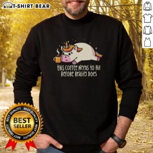Cozy 'Hot This Coffee Needs To Hit Before Reality Does' sweatshirt, perfect for coffee lovers and chilly mornings.