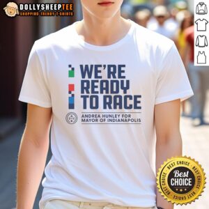 Hot We Are Ready To Race Andrea Hunley T-Shirt for Mayor of Indianapolis, showcasing campaign spirit and support.