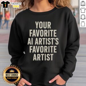 Official Your Favorite AI Artist's Favorite Artist Sweatshirt in stylish design, perfect for art enthusiasts and AI fans.