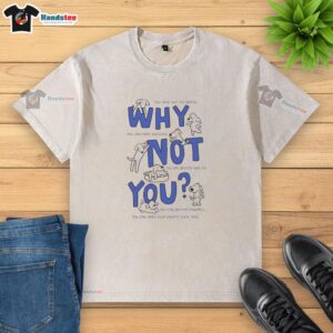 Premium washed t-shirt with motivational text: 'Why Not You? You Can Make Decisions and Become Healthy.'