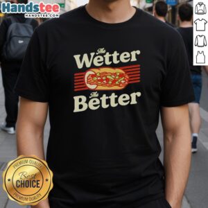 Original The Wetter The Better Italian Beef Funny Foodie Chicago T-Shirt featuring a humorous design for food lovers.