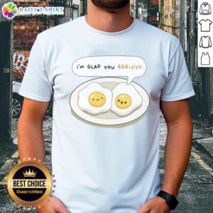Official I'M Glad You Eggsist T-Shirt featuring a fun egg graphic, perfect for egg lovers and quirky fashion.