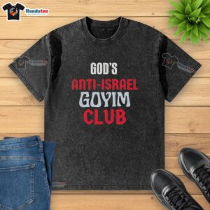 Vintage washed t-shirt featuring 'Official Gods Anti-Israel Goyim Club' design, perfect for casual wear and statement fashion.