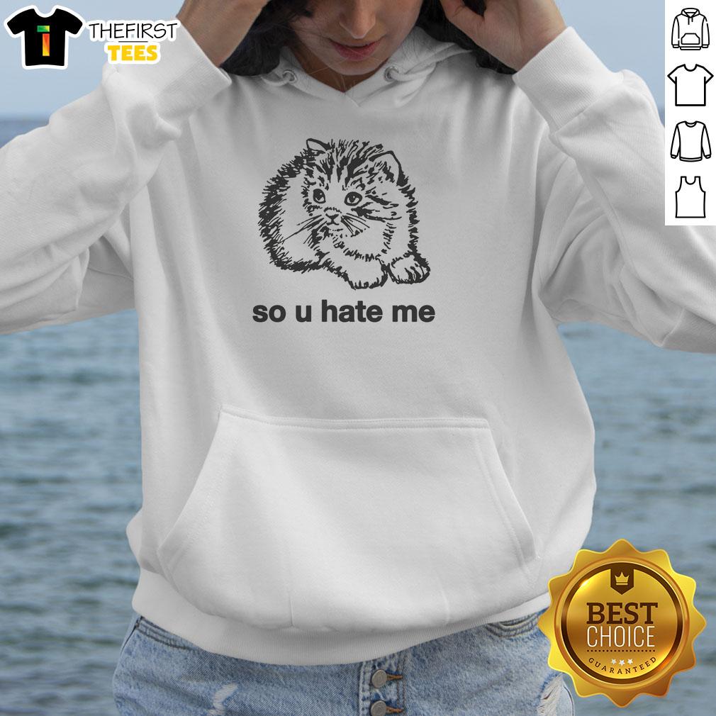 cute-so-u-hate-me-cat-hoodie Alt Text: Adorable cat hoodie with 'So U Hate Me' print, perfect for cat lovers and cozy casual wear.