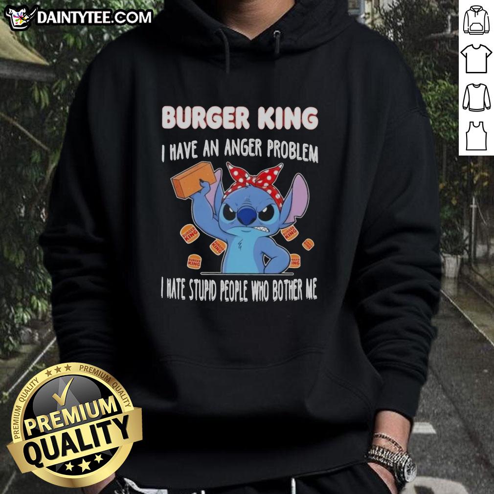 cute-stitch-x-burger-king-i-have-an-anger-problem-i-hate-stupid-people-who-bother-me-hoodie Cute Stitch X Burger King hoodie featuring 'I Have An Anger Problem' slogan, perfect for fans of unique apparel.