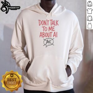Stylish 'Don't Talk to Me About AI' hoodie featuring a bold graphic, perfect for tech enthusiasts and casual wear.