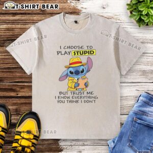 Alt Text: Good Stitch I Choose To Play Stupid But Trust Me washed t-shirt featuring a humorous graphic design.