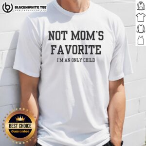 Alt Text: Nice Not Mom's Favorite I'm An Only Child T-Shirt design featuring playful text and stylish typography.