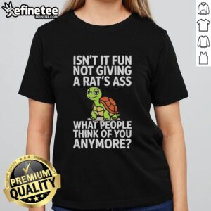Funny turtle graphic on a ladies tee, promoting the message of not caring what others think. Perfect for casual style.