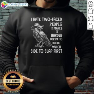 Alt Text: Awesome crow in cowboy hat on a funny sarcastic hoodie, saying I hate two-faced people, slap first!