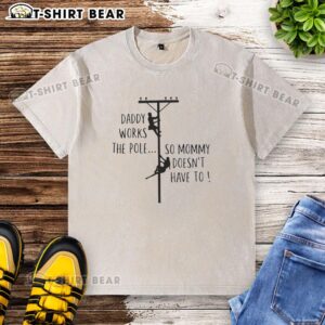 Awesome Daddy Works The Pole So Mommy Doesn't Have To humor t-shirt featuring a playful graphic design.