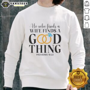 Alt Text: Premium 'He Who Finds A Wife Finds A Good Thing' Proverbs 18:22 sweatshirt in stylish design and comfortable fit.
