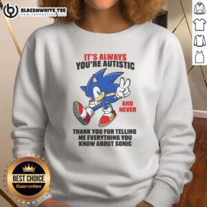 Colorful 'You're Autistic & Never Thank You' Sonic sweatshirt design, featuring playful graphics and bold text for fans.
