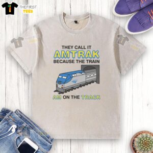 Funny washed t-shirt featuring 'They Call It Name Because The Train Am On The Track' humorous graphic design.