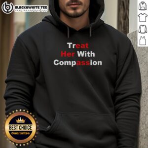 Funny Treat Her With Compassion Eat Her Ass Hoodie design featuring playful graphics and bold text for a humorous gift.