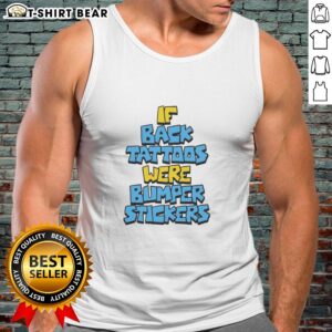 Alt Text: Awesome tank top featuring back tattoos designed like bumper stickers, showcasing unique and creative body art.