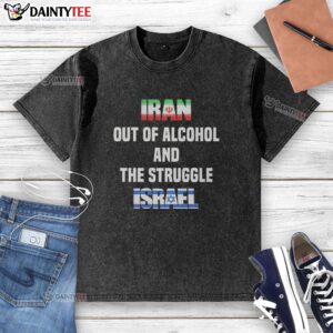 Good political humor featuring satire on Iran's alcohol struggles and Israel, depicted on a washed T-shirt with flags.
